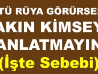 KÖTÜ RÜYA GÖRÜRSENİZ SAKIN KİMSEYE ANLATMAYIN