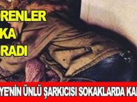 TÜRKİYE’NİN SEVİLEN ŞARKICILARINDAN OLAN ÜNLÜ İSİM SOKAKLARDA YATIYOR.. SEVENLERİ ŞOK OLDU