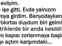 Evli Kadın Banyodayken Kapı Zorlanmaya Başladı Ve Sonrası…