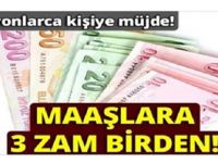 SONUNDA MAAŞLARA 3 ZAM BİRDEN