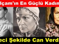 YEŞİLÇAM'IN EN GÜÇLÜ KADINIYDI! FECİ ŞEKİLDE CAN VERDİ..