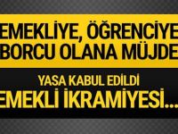 Yasa Kabul Edildi..Emekli’ye Öğrenci’ye Borçlu’ya Müjde !