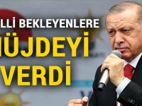 MÜJDE ERDOĞAN'DAN GELDİ!