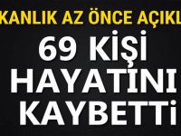 BAKANLIK AZ ÖNCE AÇIKLADI 69 KİŞİ HAYATINI KAYBETTİ