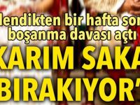 KARIM SAKAL BIRAKIYOR. DİYEREK BOŞANMA DAVASI AÇTI..