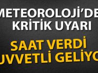 Meteoroloji’den kritik uyarı! Saat verdi
