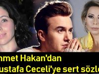 AHMET HAKAN'DAN MUSTAFA CECELİ'YE SERT SÖZLER!