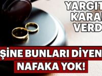 Yargıtay Kararını Verdi. Eşine B-unları Diyene Nafaka Yok