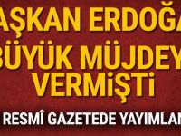 Başkan Erdoğan büyük müjdeyi vermişti!