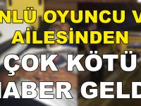 Ünlü Oyuncu Ve Ailesinden Kötü Haber