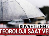 Meteoroloji Açıklama Ve saat verdi! Kuvvetli geliyor