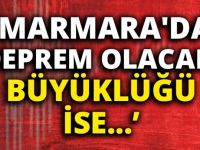Marmara’da deprem olacak büyüklüğü ise…”