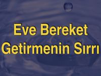 Eve Bereket Getirmenin Sırrı Yapmamız Gerekenler