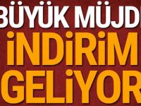 Büyük müjde! İndirim geliyor