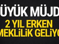 Büyük müjde! 2 yıl erken emeklilik geliyor