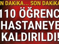 110 ÖĞRENCİ HASTANEYE KALDIRILDI!
