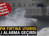 Tropik fırtına uyarısı iki ili alarma geçirdi!