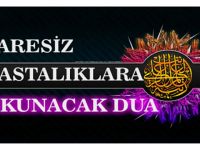 Çaresiz Hastalıklara Okunacak Dua…