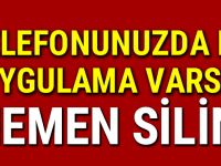 Telefonunuzda b-u uygulama varsa h-emen silin