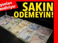 Milyonları ilgilendiriyor Sakın Ödemeyin!