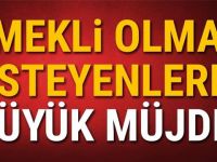 Emekli olmak isteyenlere büyük müjde