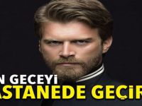 Kıvanç Tatlıtuğ dün geceyi hastanede geçirdi