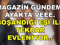 Magazin Gündemi Çalkalanıyor. Boşandığı Eşi İle Yine Evleniyor.