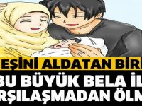 Eşini aldatan biri bu büyük bela ile karşılaşmadan ölmez!