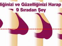 Kadınların Gençliğini ve Güzelliğini Harap Eden 9 Sıradan Şey