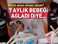 Böyle Anne Olmaz Olsun ! 7 Aylık Bebeği Ağladı Diye