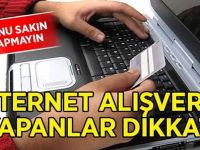 İnternetten alışveriş yapanlar dikkat! Bunu sakın yapmayın