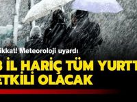 Dikkat! Meteoroloji uyardı: 3 il hariç tüm yurtta etkili olacak