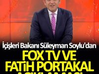 İçişleri Bakanı Süleyman Soylu'dan FOX TV ve Fatih Portakal açıklaması