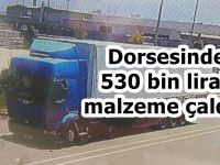 Dorsesinden 530 bin liralık malzeme çaldılar