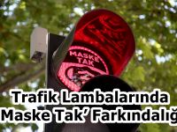 Trafik Lambalarında ‘Maske Tak’ Farkındalığı