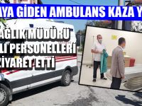 Vakaya Giden Ambulans Kaza Yaptı