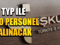 TYP İle 590 Personel Alınacak