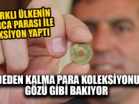 Dededen Kalma Para Koleksiyonuna Gözü Gibi Bakıyor