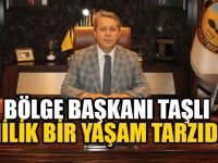Bölge Başkanı Taşlı’dan Ahilik Haftası Mesajı