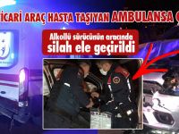 Hafif Ticari Araç Hasta Taşıyan Ambulansa Çarptı