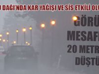 Bolu Dağı’nda Kar Yağışı ve Sis Etkili Oluyor