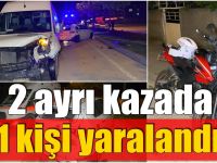 2 ayrı kazada 1 kişi yaralandı