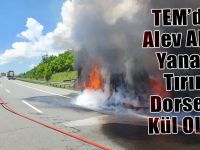 TEM’de Alev Alev Yanan Tırı Dorsesi Kül Oldu