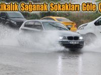 Sağanak yağış sokakları göle çevirdi