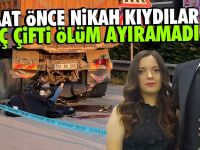 Nikah kıyan çifti, trafik canavarı ayıramadı