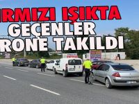 Kırmızı Işıkta Geçenler Drone Takıldı