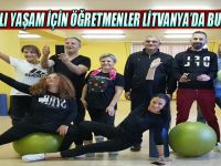 Sağlıklı yaşam için öğretmenler Litvanya’da buluştu