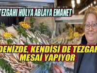Eşi denizde, kendisi de tezgahta mesai yapıyor