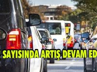 Araç Sayısında Artış Devam Ediyor