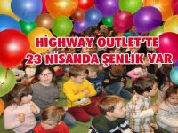 HighWay Outlet’te, 23 Nisanda şenlik var